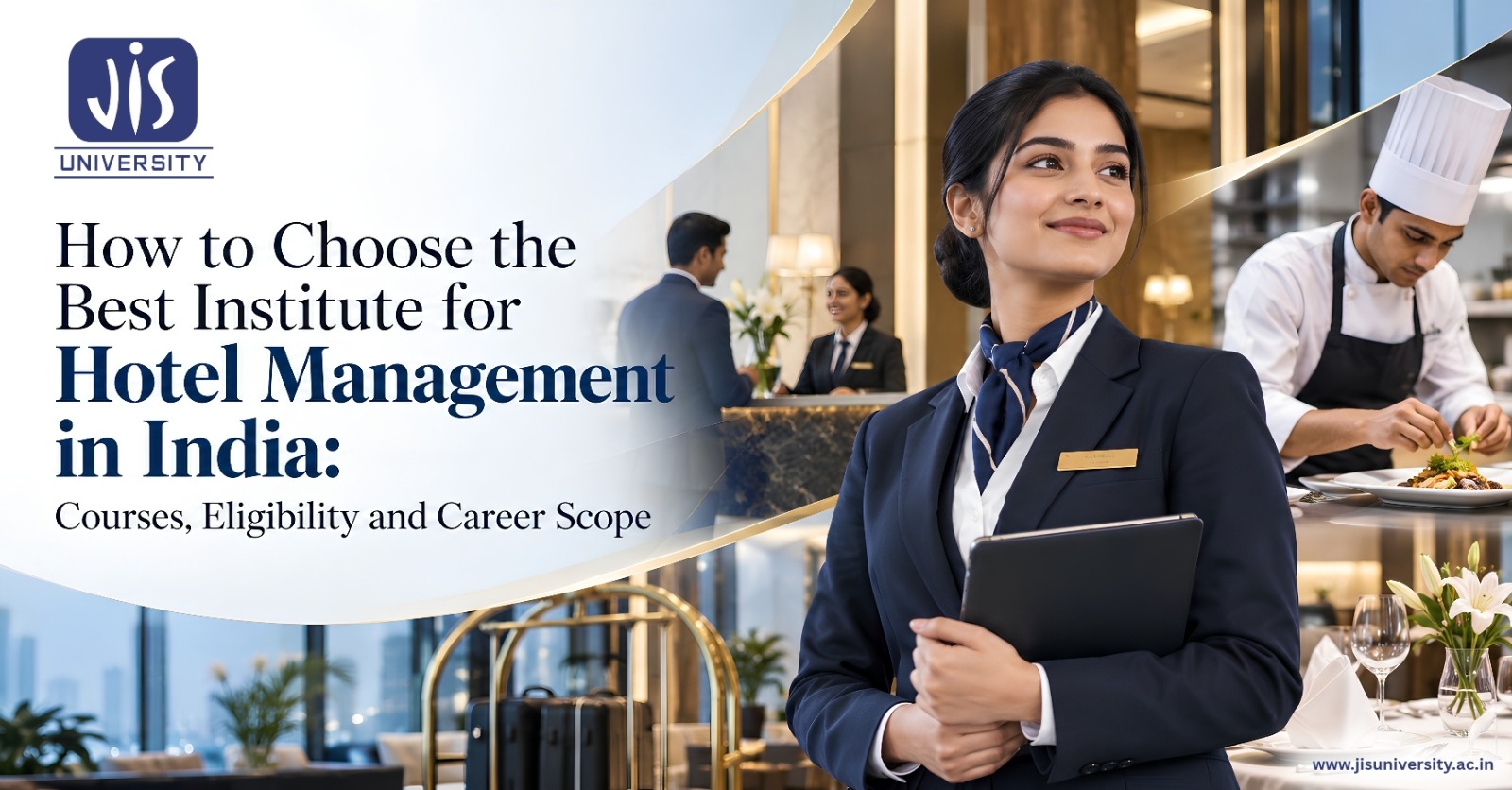 How to Choose the Best Institute for Hotel Management in India: Courses, Eligibility and Career Scope